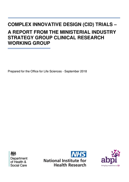 Complex Innovative Design (CID) Trials - A Report From The Ministerial Industry Strategy Group Clinical Research Working Group